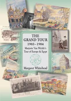 Paperback The Grand Tour 1903 - 1904: Marjorie Van Wickle's Tour of Europe and Egypt Book