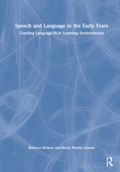Hardcover Speech and Language in the Early Years: Creating Language-Rich Learning Environments Book