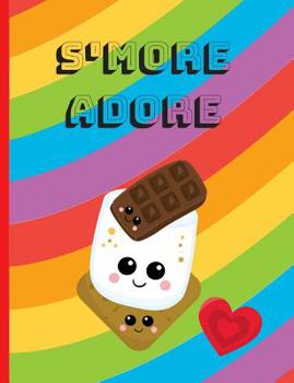Paperback S'More Adore: S'More Adore Rainbow Hipster Kawaii Face Marshmallow Chocolate Graham Cracker Journal and Notebook Book