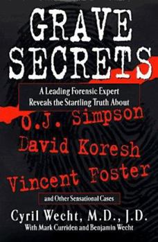 Hardcover Grave Secrets: Leading Forensic Expert Reveals Startling Truth Abt O J Simpson Vincent Foster D Book