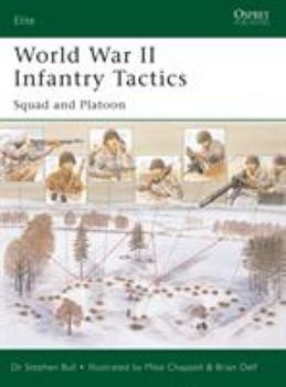 World War II Infantry Tactics: Squad and Platoon - Book #105 of the Osprey Elite