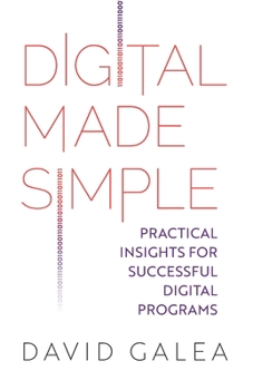 Paperback Digital Made Simple: Practical Insights for Successful Digital Programs Book