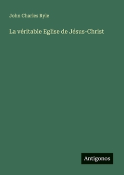Paperback La véritable Eglise de Jésus-Christ [French] Book