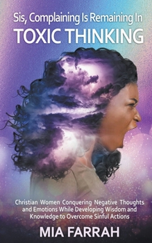 Paperback Sis, Complaining Is Remaining In Toxic Thinking Book