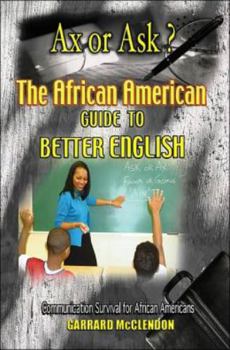 Paperback Ax or Ask? The African American Guide to Better English Book