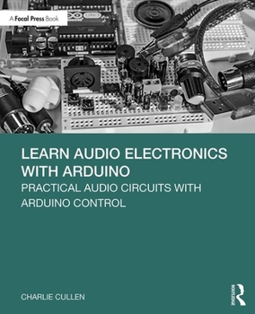 Paperback Learn Audio Electronics with Arduino: Practical Audio Circuits with Arduino Control Book