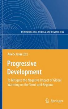 Hardcover Progressive Development: To Mitigate the Negative Impact of Global Warming on the Semi-Arid Regions Book