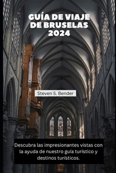 GUÍA DE VIAJE DE BRUSELAS 2024: Descubra las impresionantes vistas con la ayuda de nuestro guía turístico y destinos turísticos. (2024 Travel Rocket) (Spanish Edition)