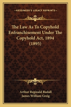 Paperback The Law As To Copyhold Enfranchisement Under The Copyhold Act, 1894 (1895) Book