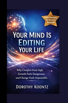 Paperback Your Mind Is Editing Your Life: Why Comfort Feels Safe, Growth Feels Dangerous, and Change Feels Impossible Book