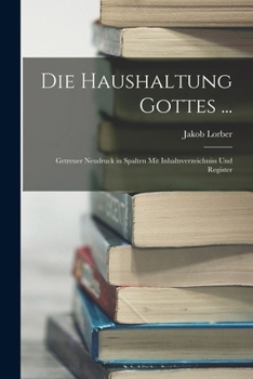 Paperback Die Haushaltung Gottes ...: Getreuer Neudruck in Spalten Mit Inhaltsverzeichniss Und Register [German] Book