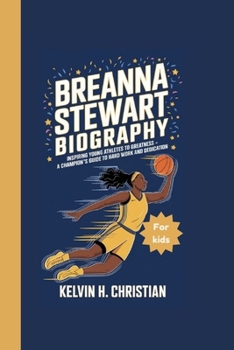 Paperback Breanna Stewart Biography: Inspiring Young Athletes to Greatness - A Champion's Guide to Hard Work and Dedication Book