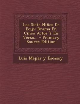 Paperback Los Siete Niños De Ecija: Drama En Cinco Actos Y En Verso... [Spanish] Book
