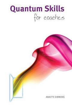 Paperback Quantum Skills for Coaches: A Handbook for Working with Energy and the Body-Mind in Coaching Book