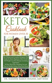 Hardcover Keto Cookbook for Women Over 50: The Ultimate and Complete Ketogenic Diet Guide for Senior Beginners After 50 with 150 Weight Loss Recipes (including Book