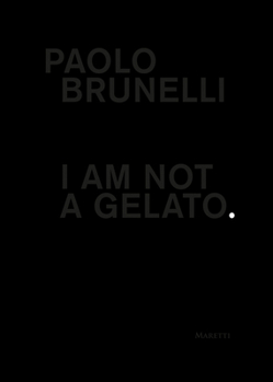 Paperback Paolo Brunelli: I Am Not a Gelato. Book