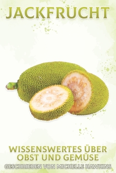 Jackfrucht: Wissenswertes über Obst und Gemüse #51