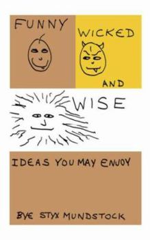 Paperback Funny, Wicked and Wise: Ideas You May Enjoy Book