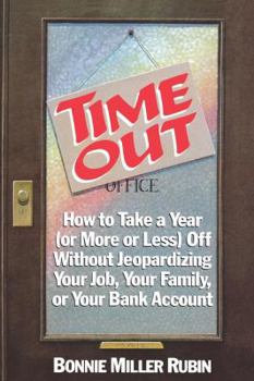 Paperback Time Out: How to Take a Year (Or More or Less) Off Without Jeopardizing Your Job, Your Family, or Your Bank Account Book