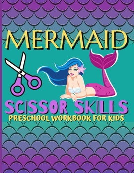 Paperback Mermaid Scissor Skills / Preschool Workbook For Kids: A Fun Activity Workbook For Little Kids With Cute Mermaid Designs Book