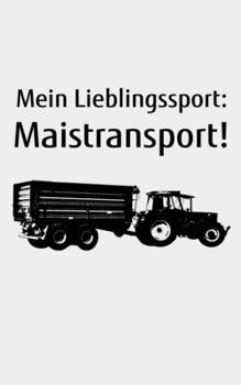 Paperback Mein Lieblingssport: Maistransport!: Kalender kleines Notizbuch gr??er als A6, kleiner als A5 zum Mais H?ckseln f?r einen Landwirt oder Loh [German] Book