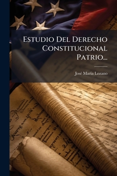 Paperback Estudio Del Derecho Constitucional Patrio... [Spanish] Book