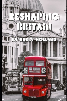 Paperback Reshaping Britain: A Social History of Britain (1970s to Present) Book