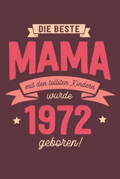 Die Beste Mama wurde 1972 geboren: Wochenkalender 2020 mit Jahres- und Monatsübersicht und Tracking von Gewohnheiten - Terminplaner - ca. Din A5 (German Edition)