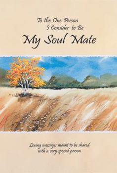 Paperback To the One Person I Consider to Be My Soul Mate: Loving Messages Meant to Be Shared with a Very Special Person Book