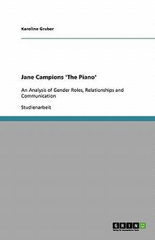 Paperback Jane Campions 'The Piano': An Analysis of Gender Roles, Relationships and Communication [German] Book