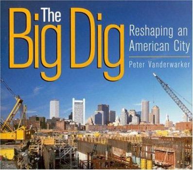 Hardcover The Big Dig: Reshaping an American City Book