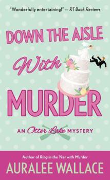 Down the Aisle with Murder - Book #5 of the An Otter Lake Mystery