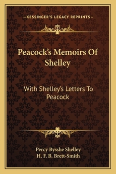 Paperback Peacock's Memoirs Of Shelley: With Shelley's Letters To Peacock Book