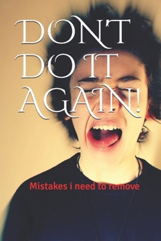 Paperback Don't Do It Again!: Mistakes i need to remove Book