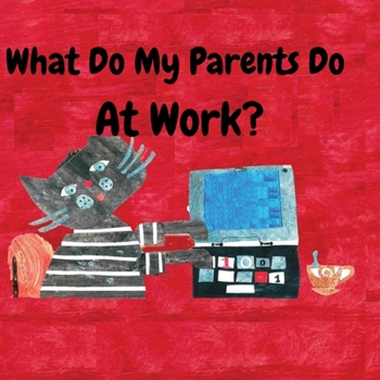 Paperback What Do My Parents Do At Work? Book