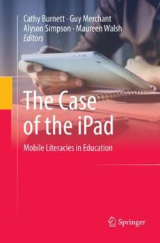 Paperback The Case of the iPad: Mobile Literacies in Education Book