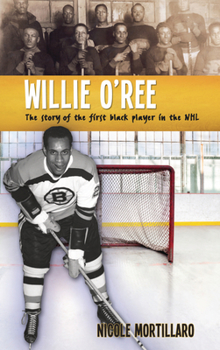 Paperback Willie O'Ree: The Story of the First Black Player in the NHL Book