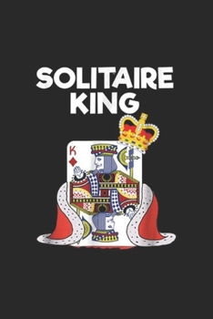 Solitaire king: Solitaire Gift Funny King Card Game Journal/Notebook Blank Lined Ruled 6x9 100 Pages