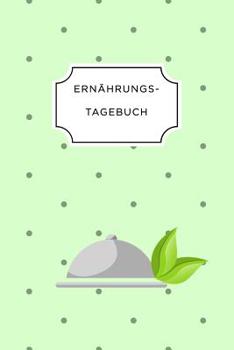 ERNÄHRUNGSTAGEBUCH: A5 Ernährungstagebuch liniert 120 Seiten | Tagebuch | Ernährungstagebuch | Gesunde Ernährung | Abnehmtagebuch (German Edition)