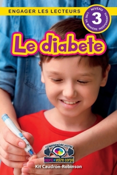 Le diabete: Comprendre votre esprit et votre corps (Engager les lecteurs, Niveau 3) (French Edition)