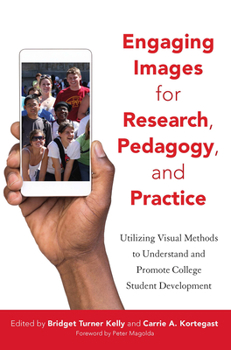 Paperback Engaging Images for Research, Pedagogy, and Practice: Utilizing Visual Methods to Understand and Promote College Student Development Book