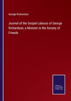 Paperback Journal of the Gospel Labours of George Richardson, a Minister in the Society of Friends Book