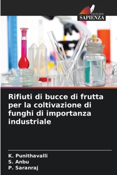 Paperback Rifiuti di bucce di frutta per la coltivazione di funghi di importanza industriale [Italian] Book