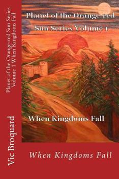 Paperback Planet of the Orange-Red Sun Series Volume 1 When Kingdoms Fall Book