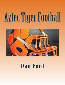 Paperback Aztec Tiger Football: (1911-2016) Book
