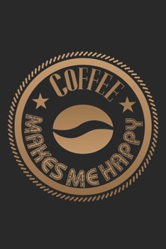 Paperback Coffee Makes Me Happy: Notebook A5 Size, 6x9 inches, 120 lined Pages, Coffee Caffeine Espresso Cappuccino Book