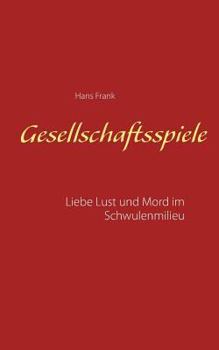 Paperback Gesellschaftsspiele...: Liebe, Lust und Mord im Schwulenmilieu [German] Book