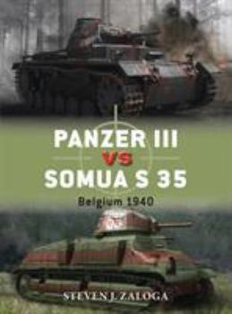 Panzer III vs Somua S 35: Belgium 1940 - Book #63 of the Osprey Duel