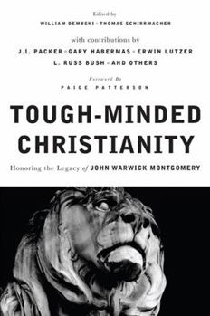 Paperback Tough-Minded Christianity: Honoring the Legacy of John Warwick Montgomery Book