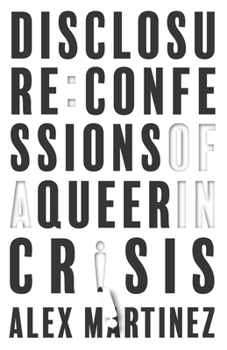 Paperback Disclosure: Confessions of a Queer in Crisis Book